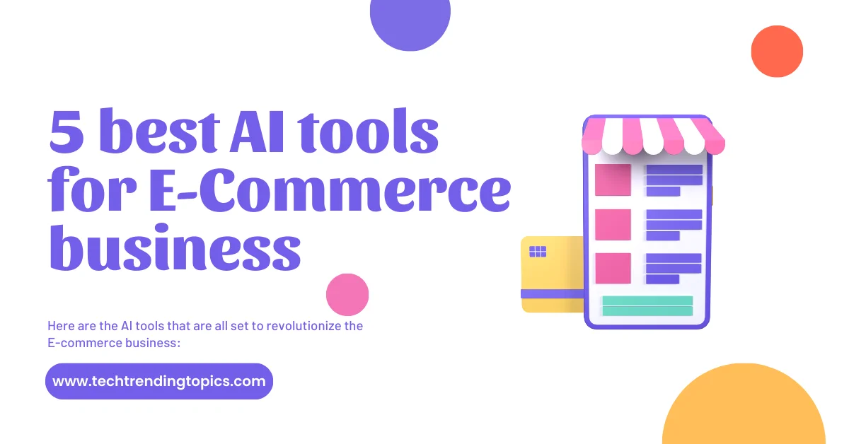5 best AI tools to try for your E-Commerce business