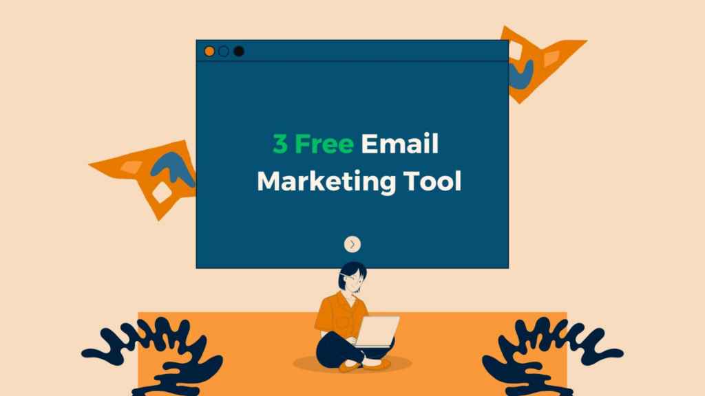 3 best free email marketing tools 
