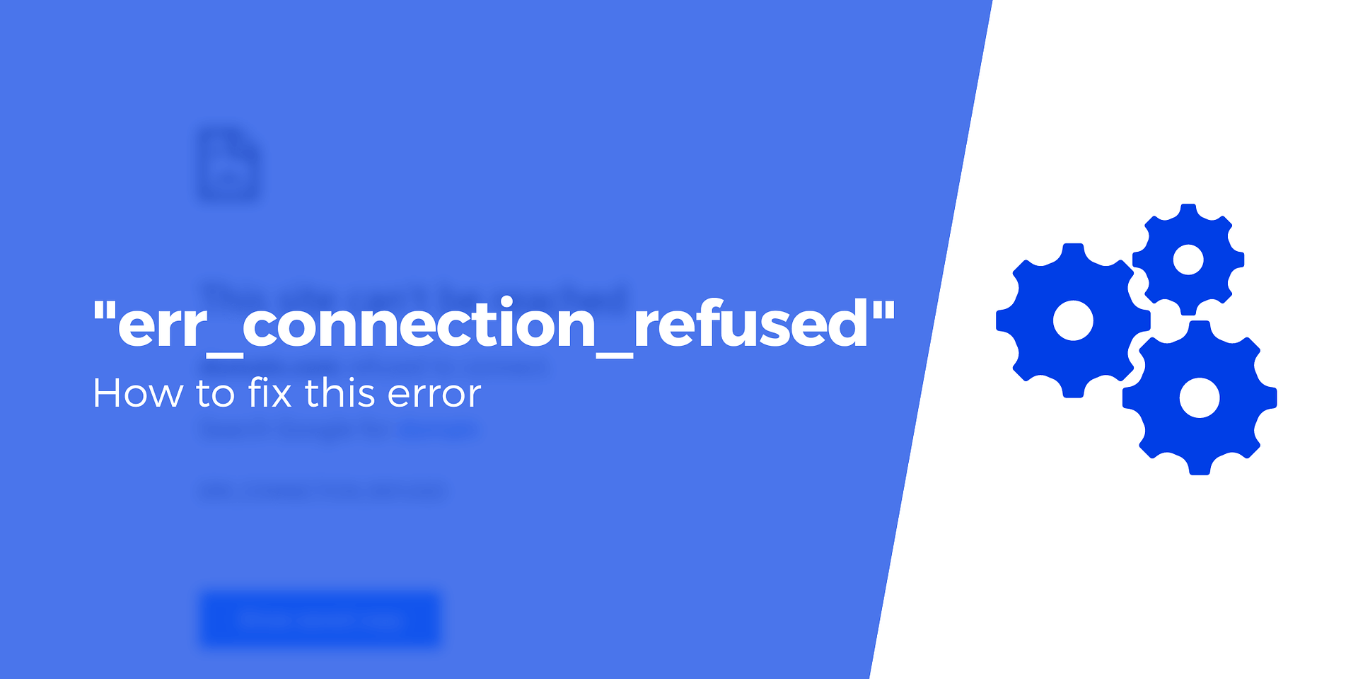 How to Fix “err_connection_refused”: A Comprehensive Guide